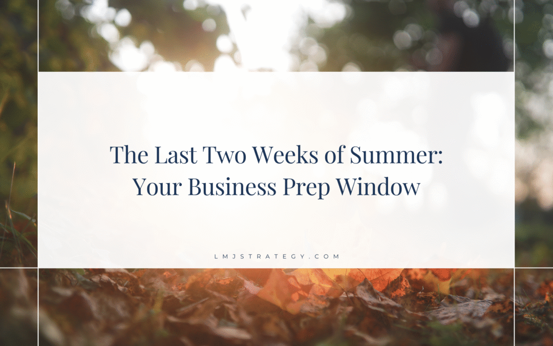 The Last Two Weeks of Summer: Your Business Prep Window